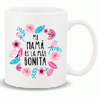 TAZA CON MENSAJE MI MAMA ES LA MAS BONITA